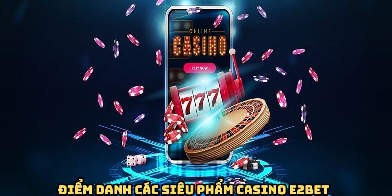 Liệt kê một số trò chơi casino hot nhất