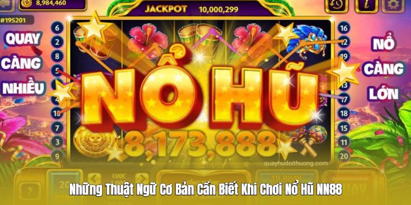 Những Thuật Ngữ Cơ Bản Cần Biết Khi Chơi Nổ Hũ NN88