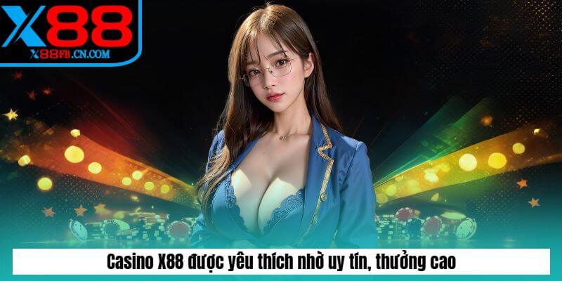 Casino X88 được yêu thích nhờ uy tín, thưởng cao Casino X88 được yêu thích nhờ uy tín, thưởng cao